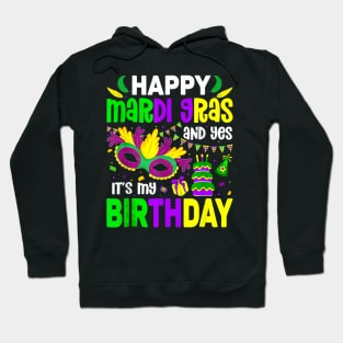 Happy Mardi Gras And Yes It's My Birthday Hoodie